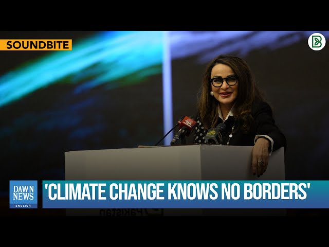 Breathe Pakistan: Sherry Rehman Says Developing World Needs $1.3tr-$6tr for Climate Finance | Dawn