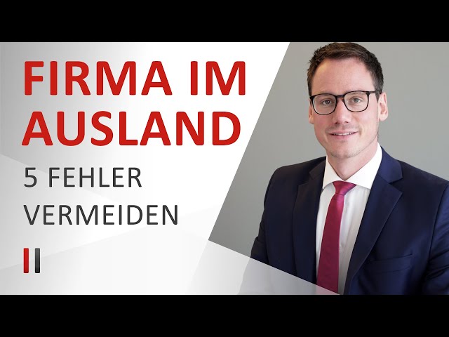 Firma im Ausland gründen: Vermeiden Sie diese 5 Fehler - Steuerberater Prof. Dr. Christoph Juhn