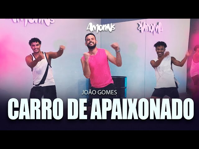 CARRO DE APAIXONADO - João Gomes - Coreografia Amorins