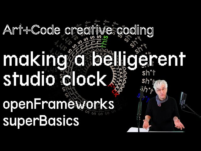 Making a belligerent animated sweary clock for the studio - tutorial: openFrameworks superBasics e12