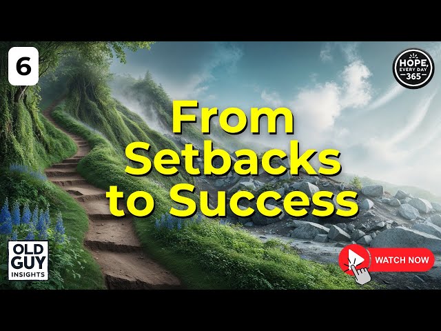 6. Turning Setbacks into Setups for a Better Tomorrow