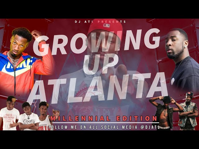 DJ ATL- GROWING UP ATLANTA DJ MIX (Millennial Edition)