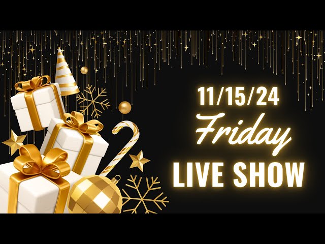 Friday Live Show! 11/15/24