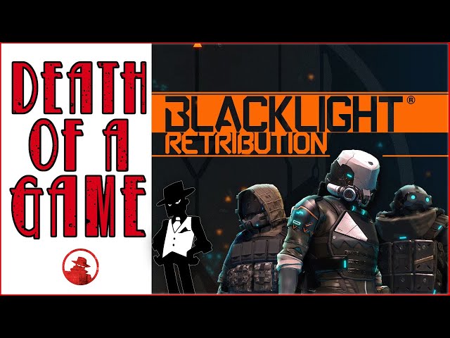 Death of a Game: Blacklight Retribution (BLR)