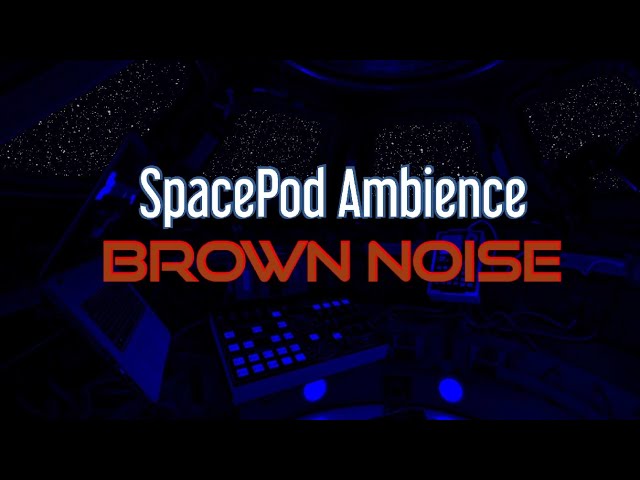 SpacePod Ambience with Brown Noise