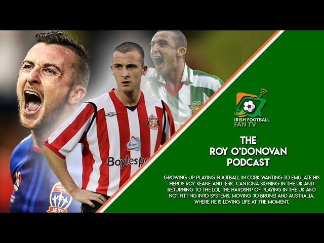 Roy O'Donovan | Struggling As a Young Lad In The UK | Moving Home | Signed By Roy Keane & Much More