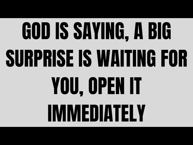 GOD IS SAYING, A BIG SURPRISE IS WAITING FOR YOU, OPEN IT IMMEDIATELY #godmessage #jesusmessage