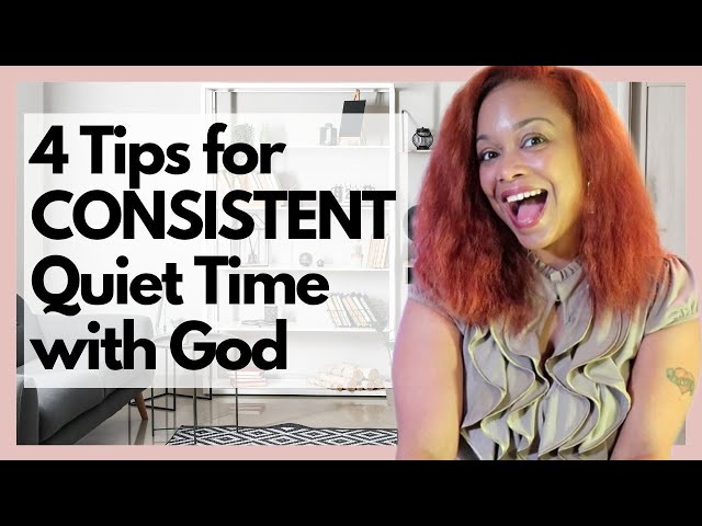 How to Have CONSISTENT QUIET TIME with God