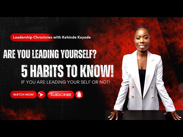 📌 5 Powerful Habits to Lead Yourself & Unlock Success | Leadership Chronicles with Kehinde Kayode