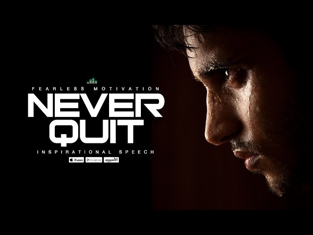 Never Quit - Motivational Speech (V1) Fearless Motivation