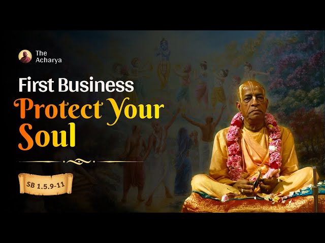 First Business Protect Your Soul | Srila Prabhupada | SB 1.5.9-11