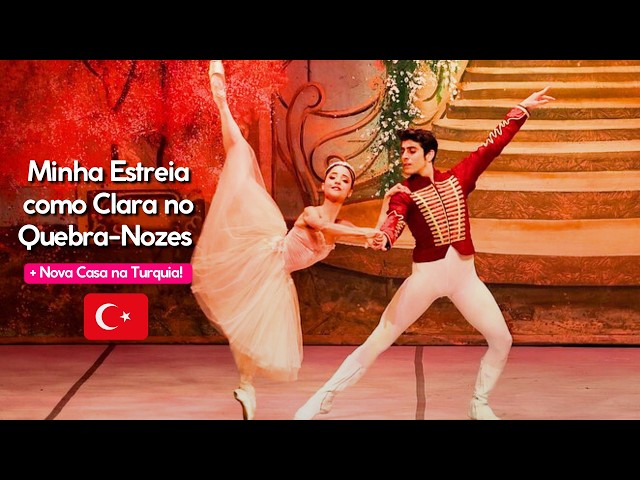 My premiere as Clara in The Nutcracker + New house in Turkey! Vlog