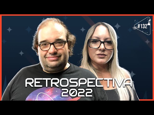 RETROSPECTIVA 2022 - Ciência Sem Fim #132