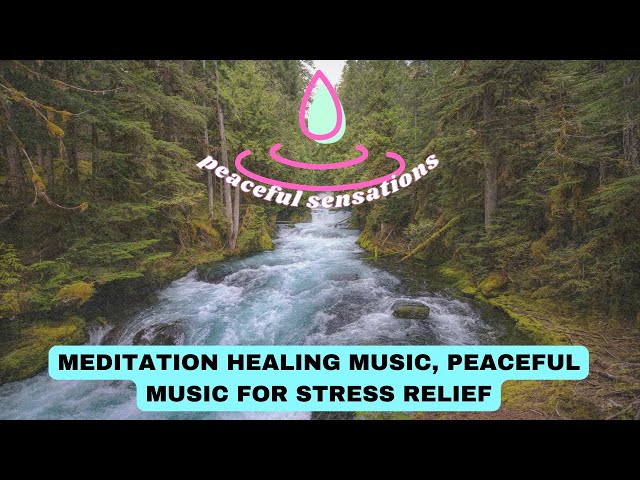 meditation healing music, peaceful music for stress relief, peaceful music for studying