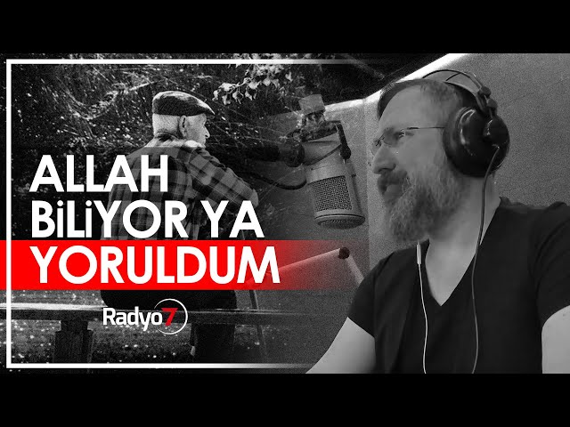 Allah Biliyor ya Yoruldum - TALHA BORA ÖGE (YAYINDAN SÖZLER)