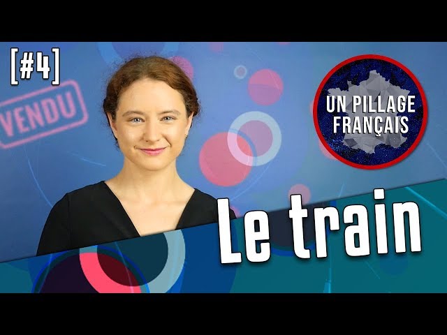 UN PILLAGE FRANÇAIS #4 : Le train