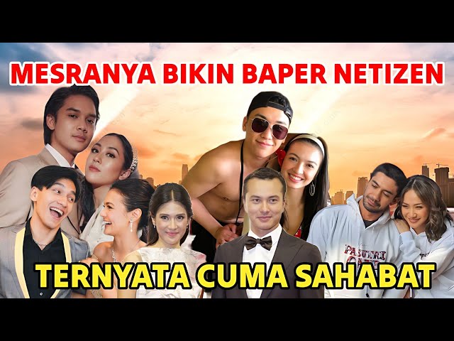 Selalu Tampil Mesra Hingga Bikin Baper Netizen, Para Artis Ini Ternyata Cuma Sahabat