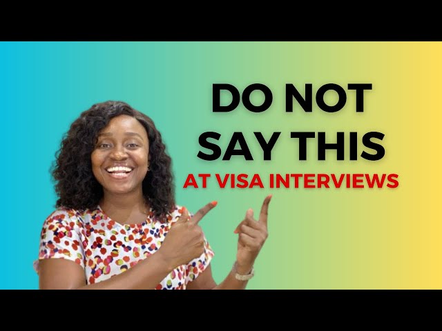 What You Should NEVER Say At Visa Interviews (Do This Instead)