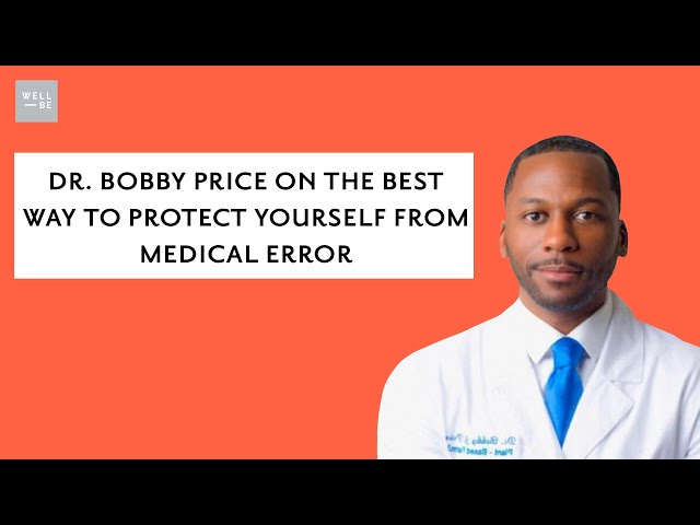 Dr. Bobby Price on the Best Way to Protect Yourself from Medical Error