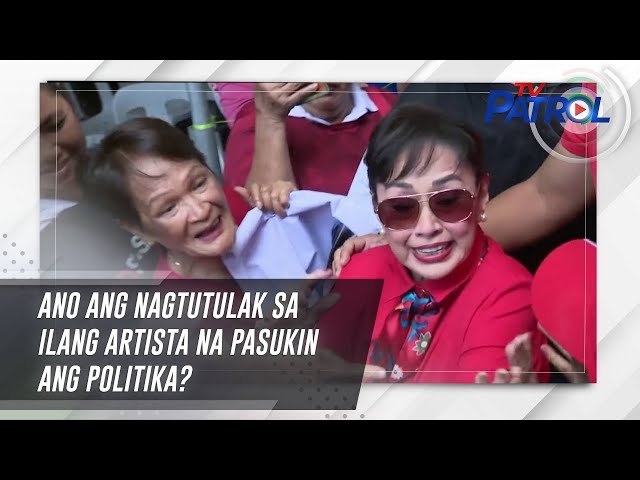 Ano ang nagtutulak sa ilang artista na pasukin ang politika? | TV Patrol