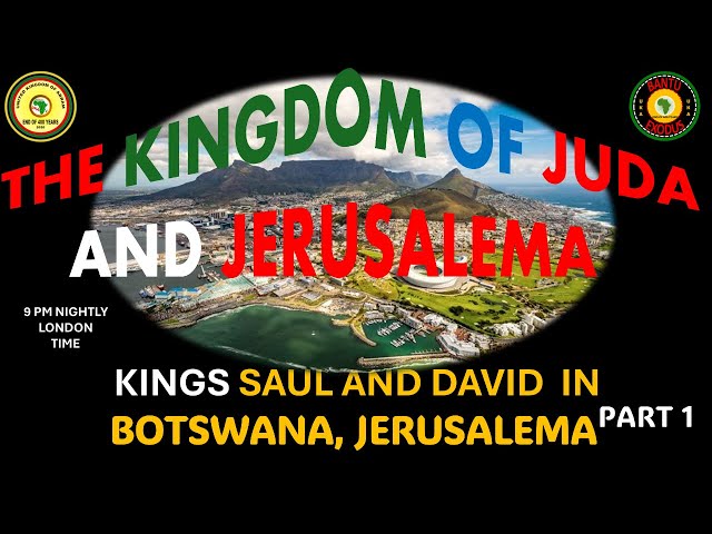 AFRICA IS THE HOLY LAND || KINGS SAUL AND DAVID IN BOTSWANA, JERUSALEMA || PART 1