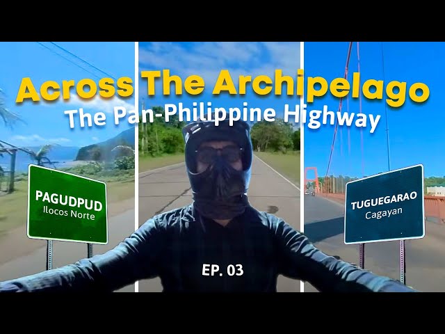 Across the Archipelago: The Pan-Philippine Highway | Episode 3: Pagudpud - Tuguegarao, Cagayan