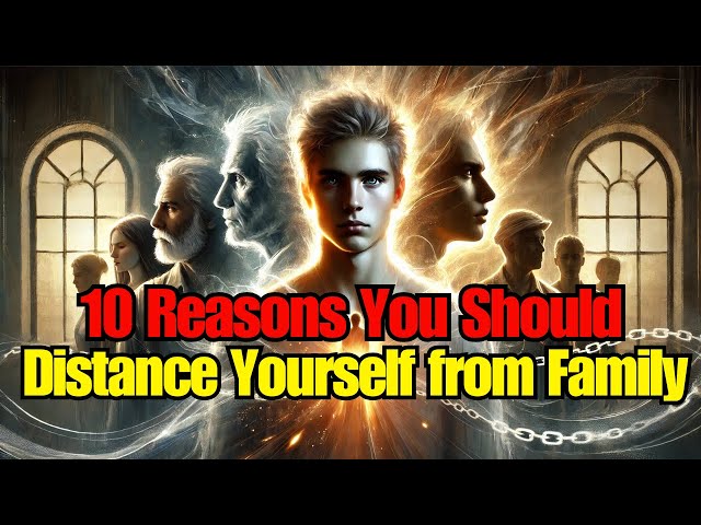 10 Reasons Chosen Ones Must Distance Themselves from Family Members