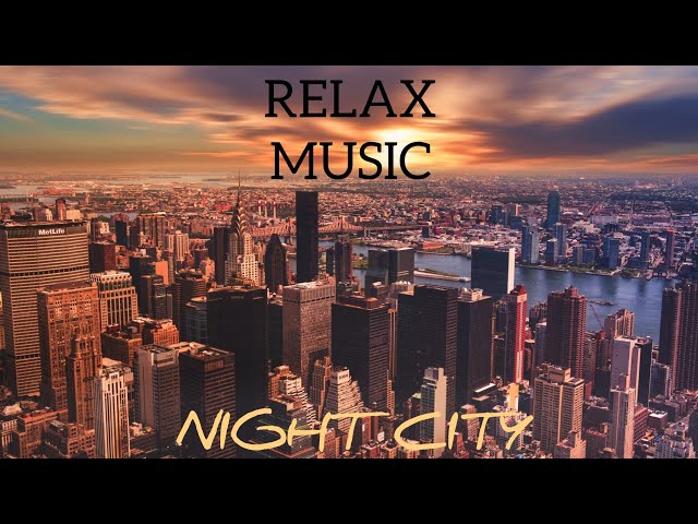 Relax video night city, beautiful places with music!