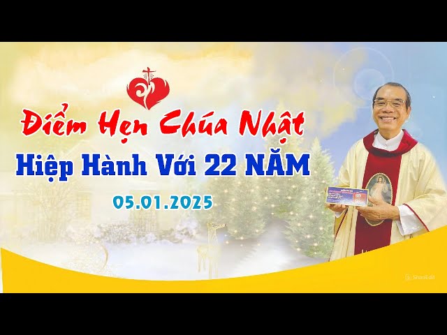 Điểm Hẹn Chúa Nhật | HIỆP HÀNH VỚI 22 NĂM | 05/01/2025