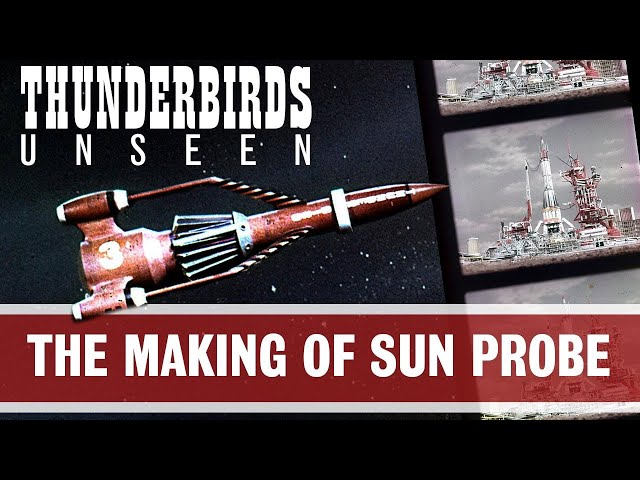 THUNDERBIRDS UNSEEN: The Making of 'Sun Probe' (Behind the Scenes Documentary)