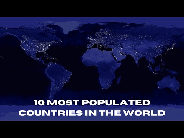 Top 10 Most Populated Countries In The WORLD!!!!!!!!