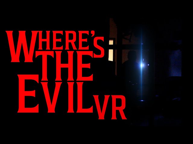 Where's The Evil | A Horror Short Film VR Version