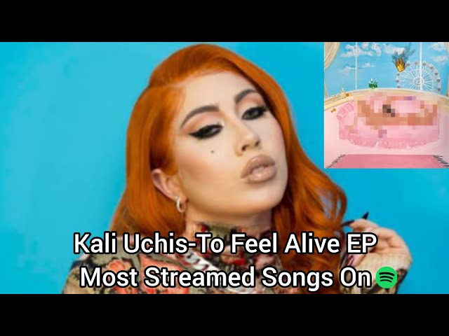 Kali Uchis-To Feel Alive EP Most Streamed Songs On Spotify