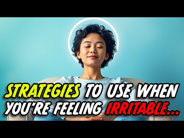 12 Strategies To Use When You’re Feeling Irritable | Calm Your Mind & Improve Mood | Awesome Facts