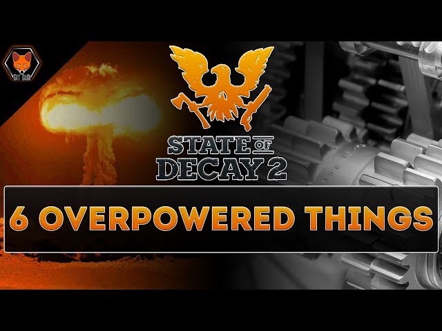 6 Overpowered Things in State of Decay 2! Part 1! (Weapons, Facilities & Items!)