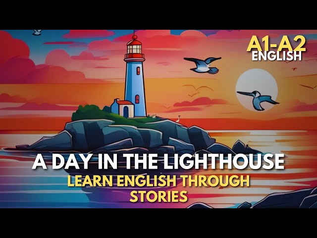 A Day in the Lighthouse: Learn English with a Seaside Story | A1-A2 Level