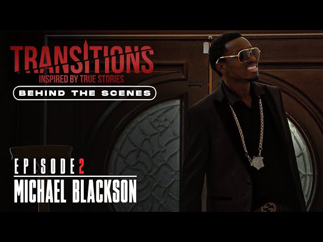 EP. 2 - TRANSITIONS THE SERIES (behind the scenes) guest starring Michael Blackson