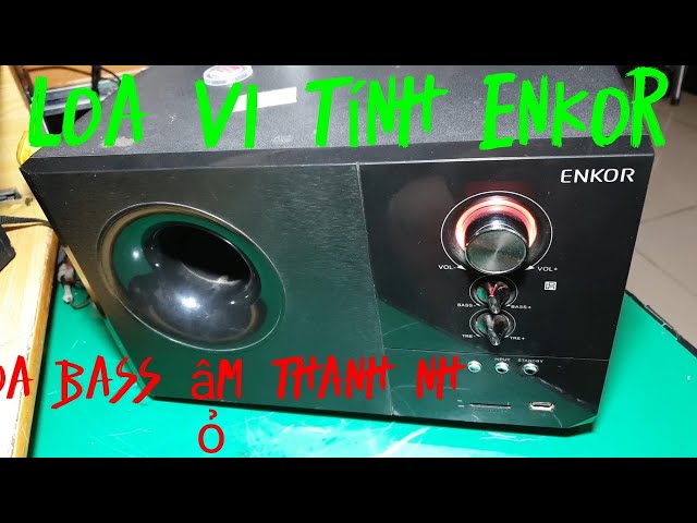 cách sửa loa vi tính enkor âm thanh loa bass bị nhỏ