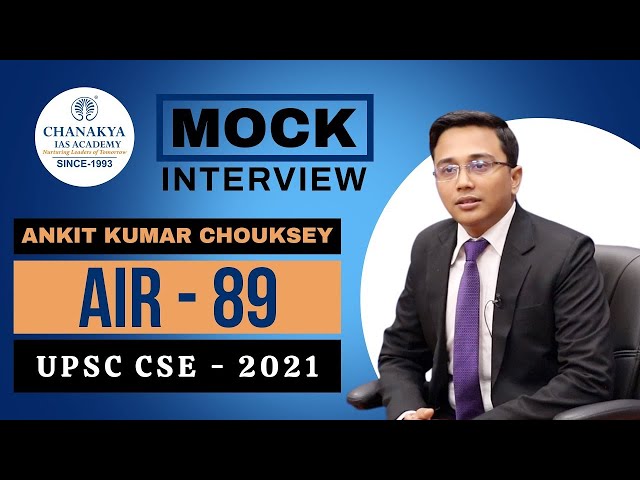 UPSC 2021 Topper Ankit Kumar Chouksey, IAS - AIR 89 | Mock Interview | English Medium | Chanakya IAS