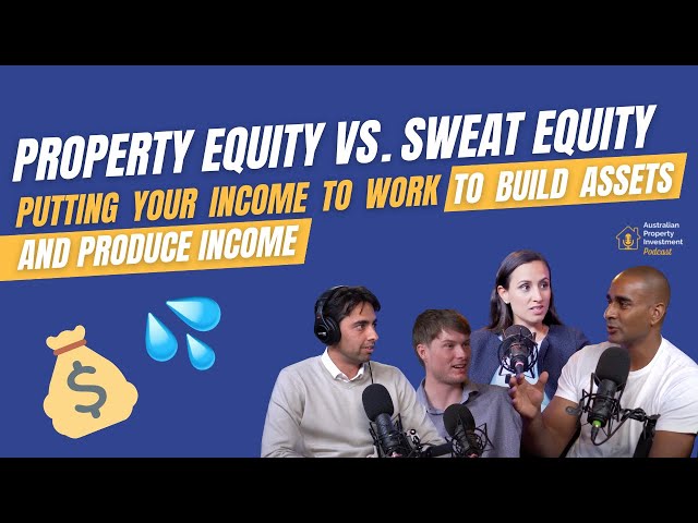 Property Equity vs. Sweat Equity | You work hard for your income - now make it work hard for you