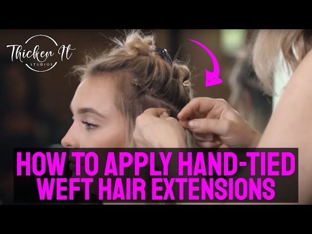 How To Apply Hand-Tied Weft Hair Extensions | Thicken It Truly Seamless Hair Extensions