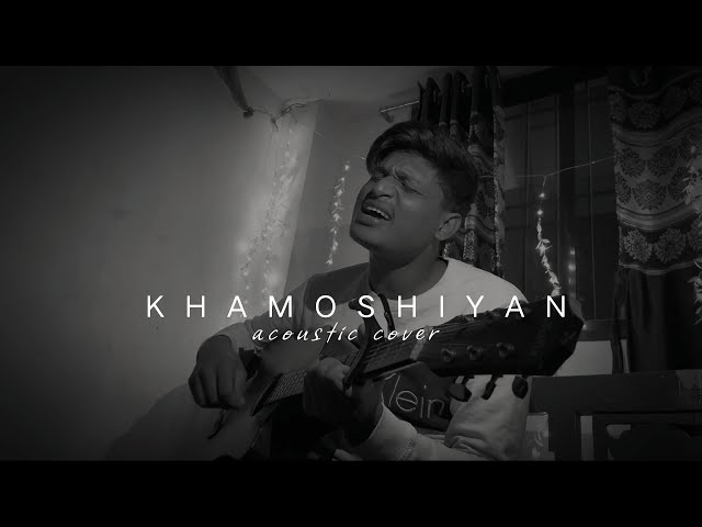 KHAMOSHIYAN - Arijit Singh | Acoustic Cover|