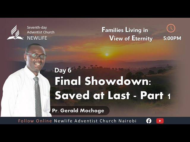 Christian Home & Marriage Week || Day 06- Final Showdown: Saved at Last-Part 1 || Pr. Gerald Mochoge