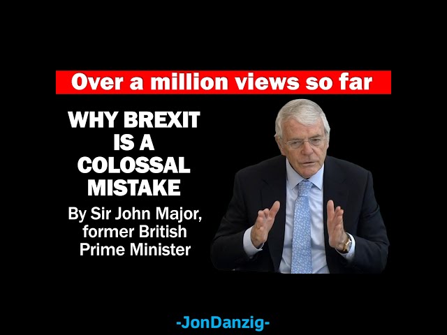 JOHN MAJOR: BREXIT A MISTAKE