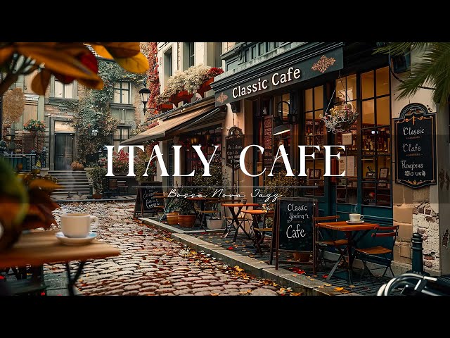 Italy Cafe Shop Ambience ☕ Outdoor Cafe Vibes & Relaxing Bosa Nova Piano Jazz for Study, Relax, Work