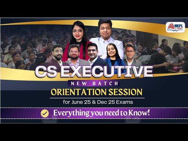 CS Executive New Batch: Orientation Session | Everything You Need to Know | MEPL Classes