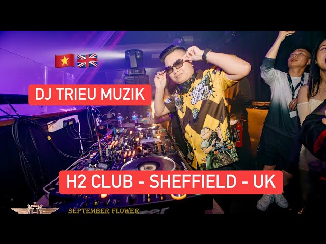 ĐÔNG VUI QUÁ - H2 CLUB - SHEFFIELD - UK | DJ TRIỆU MUZIK