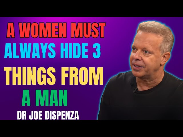 A Woman Must Always Hide 3 Things from a Man | JOE DISPENZA MOTIVATION