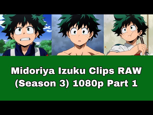 Midoriya Izuku Clips RAW (Season 3) 1080p Part 1