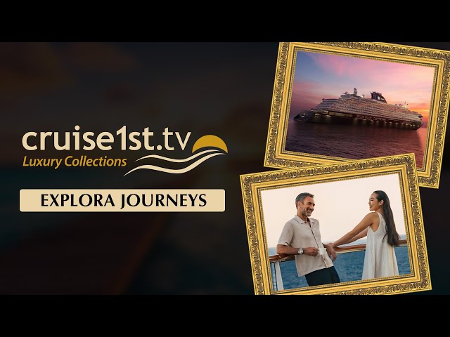 Explora Journeys | Cruise1st Luxury Collections